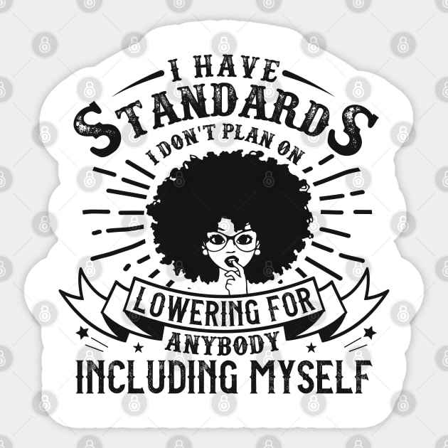 I have standards I don't plan on lowering for anybody including myself Sticker by UrbanLifeApparel